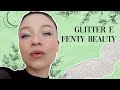 GLITTER + FENTY BEAUTY