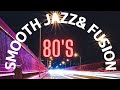 【Tokyo Smooth Jazz & Fusion】～80's Jazz, fusion & Soul～