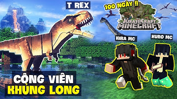 KiraMC Tóm Tắt 100 Ngày MINECRAFT CÔNG VIÊN KHỦNG LONG Sinh Tồn Cùng Đồng Bọn !!