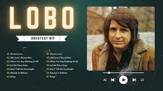 Best Songs Of Lobo P7│Lobo Greatest Hits Full Collection 2024 - Lobo songs 80's 90's