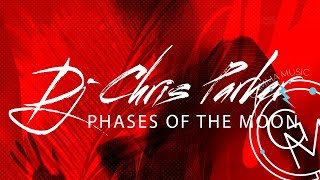 Dj Chris Parker - Phases Of The Moon (Премьера 2018)