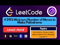 Minimum Number of Moves to Make Palindrome - LeetCode 2193 | Best Intuition + Easy Approach