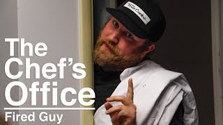 The Chefs Office Fired Guy
