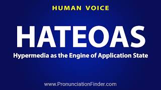 How To Pronounce HATEOAS Hypermedia as the Engine of Application State