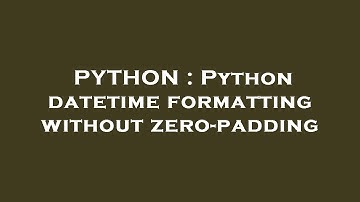 PYTHON : Python datetime formatting without zero-padding