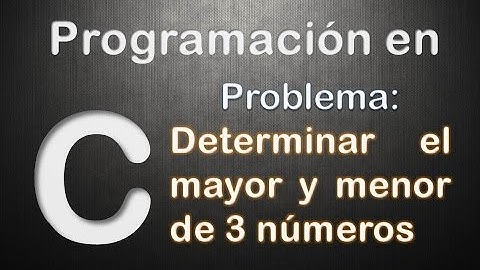 Programación en C: Determinar el mayor y menor de 3 números