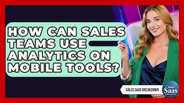How Can Sales Teams Use Analytics On Mobile Tools? - Sales Saas Breakdown