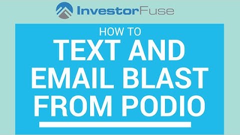 Send Mass Text and Email Blasts To Real Estate Leads on Podio