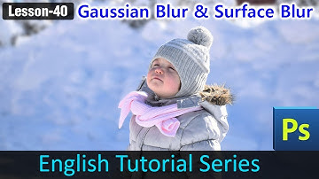 Gaussian Blur and Surface Blur effect in Photoshop (Lesson 40)
