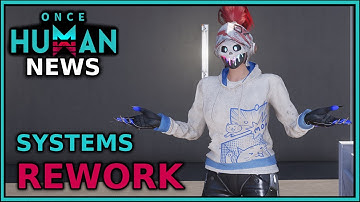 MAJOR Game System REWORKS? | Once Human | Version 2.2.3 News