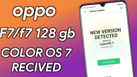 Oppo f7 and f7 128gb Color os 7 Update Recived