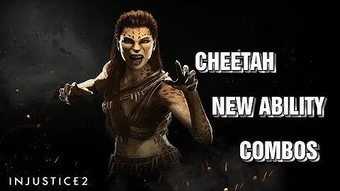 Injustice 2 CHEETAH NEW ABILITY COMBOS