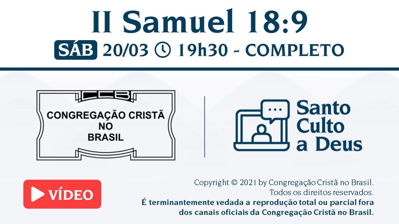 Santo Culto a Deus (Vídeo) - SAB - 20/03/21 19h30 - II Samuel 18:9