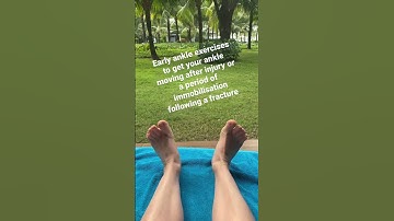 Early ankle rehab exercises to encourage movement after an injury or fracture