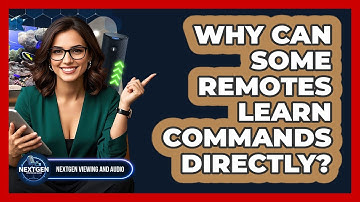 Why Can Some Remotes Learn Commands Directly? - NextGen Viewing and Audio