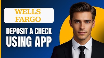 How To Deposit A Check Using Wells Fargo App (2025)