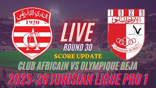 Club Africain Vs Olympique Beja | 2025–26 Tunisian Ligue Professionnelle 1 | Live Score Update R 30