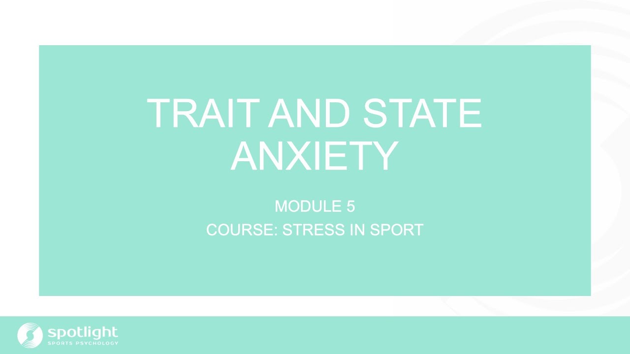 COURSE STRESS IN SPORT, MODULE 5 TRAIT AND STATE ANXIETY - YouTube