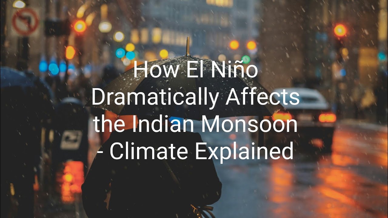 #02 | How El Niño Dramatically Affects the Indian Monsoon | Climate ...