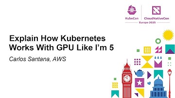 Explain How Kubernetes Works With GPU Like I’m 5 - Carlos Santana, AWS