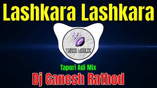Lashkara Lashkara (Tapori Adi Mix) Dj Ganesh Rathod