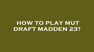 How to play mut draft madden 23?