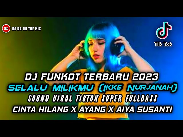 DJ FUNKOT TERBARU 2023 ‼️ SELALU MILIKMU (Ikke Nurjanah) TERBARU SOUND TIKTOK VIRAL ‼️ class=