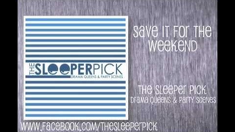 Save It For The Weekend - The Sleeper Pick