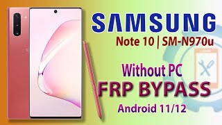 Samsung Note 10 (SM-N970U1) FRP Bypass 2022 Without PC | Note 10 Google Account Bypass Android 12