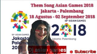 DJ ASIAN GAMES VERSI VIA VALEN 2018 JAKARTA - PALEMBANG