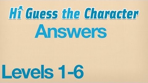Hi Guess the Character Answers Levels 1-6