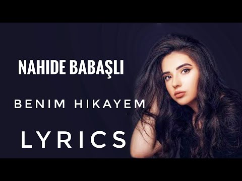 NAHIDE BABASHLI - BENIM HIKAYEM LYRICS TEXT НАХИДЕ БАБАШЛИ - БЕНИМ ХИКАЙЕМ