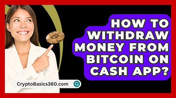 How to Withdraw Money from Bitcoin on Cash App? - CryptoBasics360.com