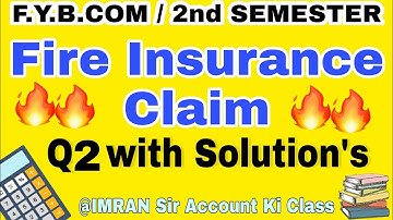 Q2#Fire_insurance_claim #fybcom #2nd_semester#mumbai_university   #idol  @IMRAN SIR Account ki class