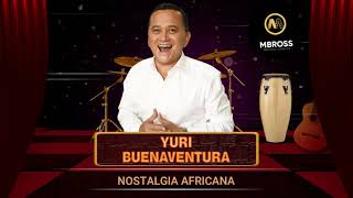 Video thumbnail of "NOSTALGIA AFRICANA - Yuri Buenaventura //🎵🎵mbrossproducciones🎵🎵//"