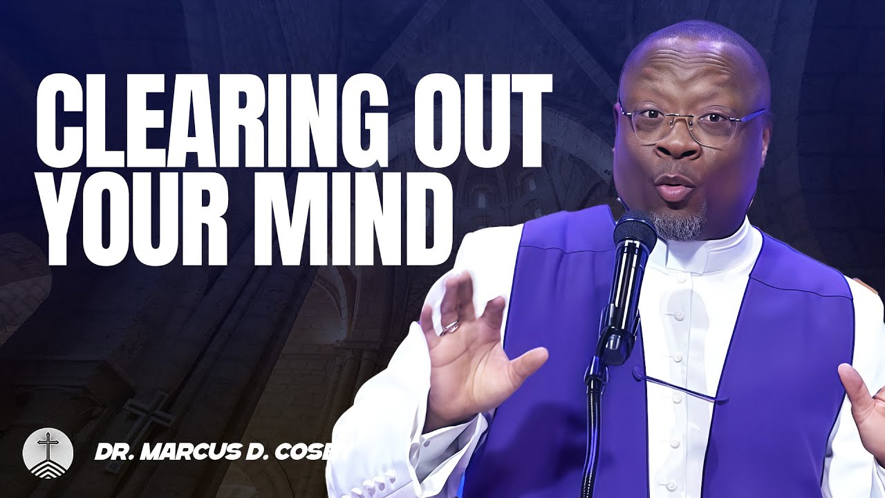 Dr. Marcus D. Cosby ✝️ Clearing Out Your Mind — Make Room for God’s Peace to Flow!