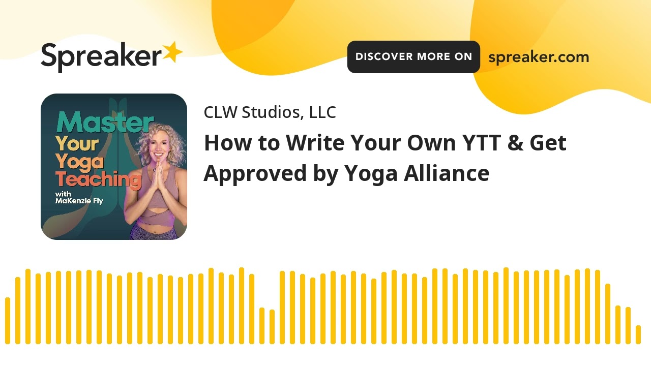 How to Write Your Own YTT & Get Approved by Yoga Alliance