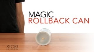 Magic Rollback Can - Sick Science! #051