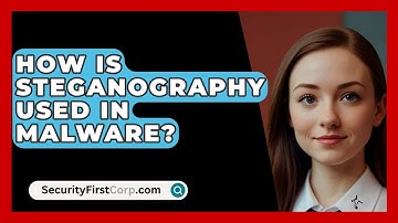 How Is Steganography Used In Malware? - SecurityFirstCorp.com