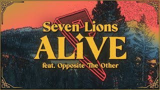 Seven Lions - Alive Ft. Opposite The Other [Official Lyric Video]