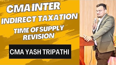 🎥 CMA Inter GST – Time of Supply Revision in Just 10 Minutes | By CMA Yash Tripathi