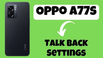 Oppo A77s Talk Back Settings || How to Enable Talk Back Settings || How to Disable Talk Back Setting