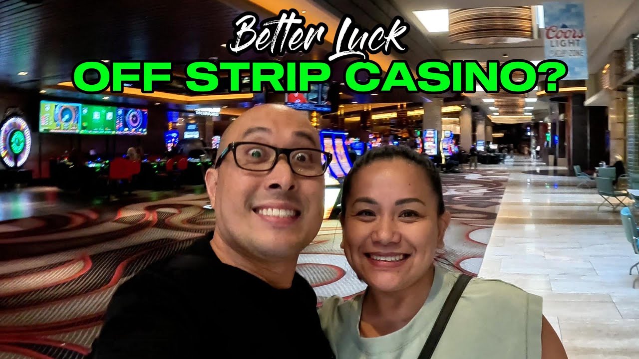 Will we have BETTER LUCK at this OFFSTRIP CASINO?
