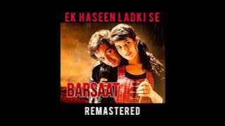 Ek Haseen Ladki Se - Barsaat - REMASTERED