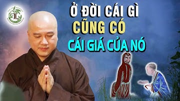 Ở đời Cái gì Cũng Có Cái Giá Của Nó  _ Thầy Thích Pháp Hòa (hay lắm)