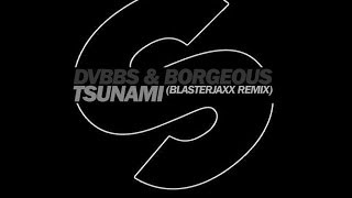 DVBBS & Borgeous - Tsunami (Blasterjaxx Remix)