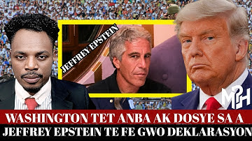 MEZANMI SE KOULYE A K GEN PROBLE,JEFFREY EPSTEIN TE GENTAN FE GWO DEKLARASYON SOU TRUMP..AVANL MOURI