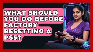 What Should You Do Before Factory Resetting A PS5? - Blue Button Gaming