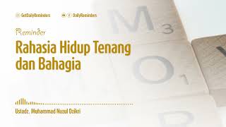 [Reminder] Rahasia Hidup Tenang dan Bahagia, Ustadz Muhammad Nuzul Dzikri