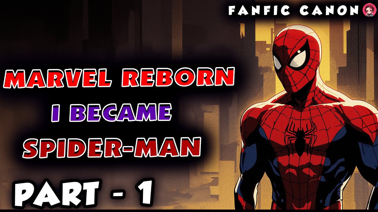 Reborn In Marvel: I Became Spider-Man Part 1